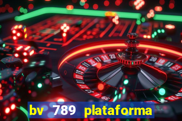 bv 789 plataforma de jogos